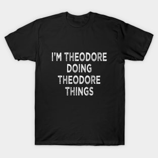 I'M THEODORE DOING THEODORE THINGS Funny Christmas Idea T-Shirt